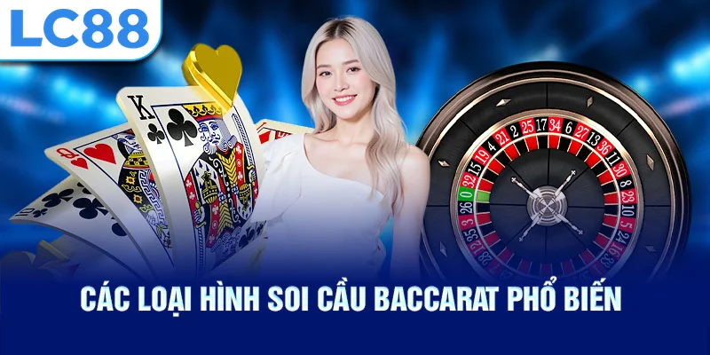 Các loại hình soi cầu baccarat phổ biến