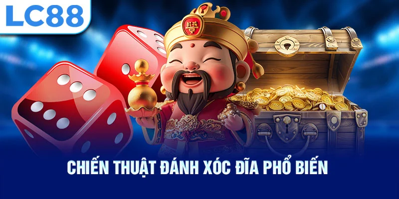 Chiến thuật đánh xóc đĩa phổ biến