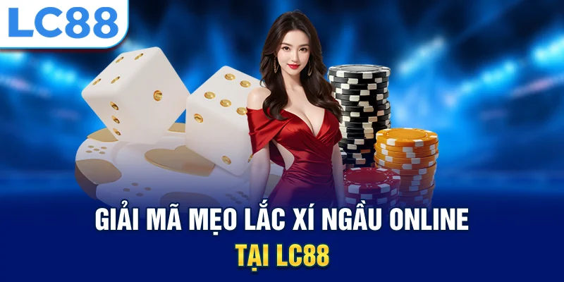 Giải mã mẹo lắc xí ngầu online tại lc88