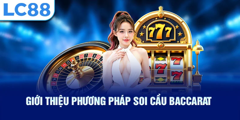 Giới thiệu phương pháp soi cầu baccarat