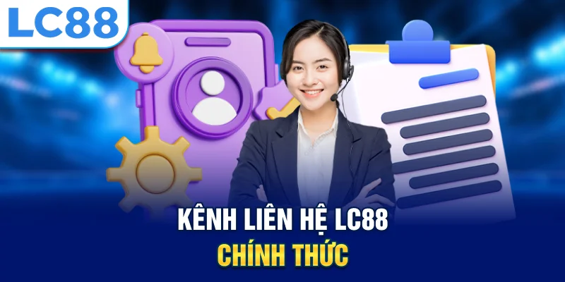 kênh liên hệ lc88 chính thức