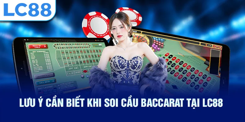 Lưu ý cần biết khi soi cầu baccarat tại lc88