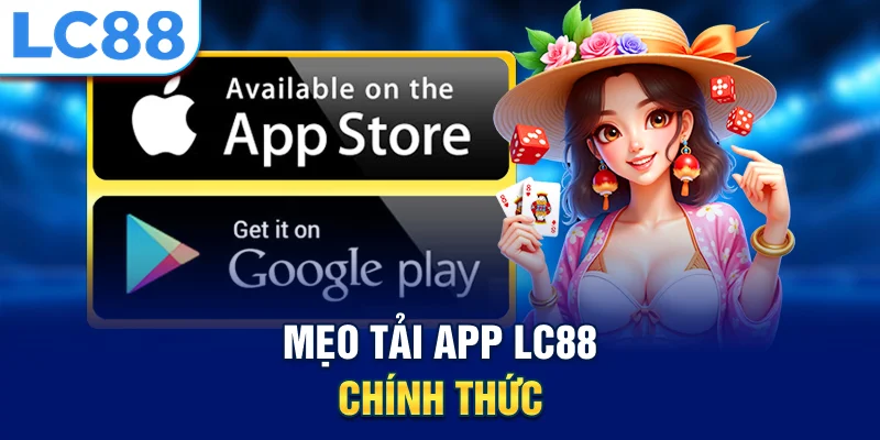 Mẹo tải app lc88 chính thức