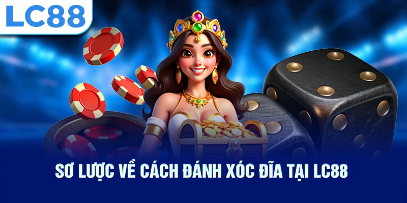 sơ lược về cách đánh xóc đĩa tại lc88