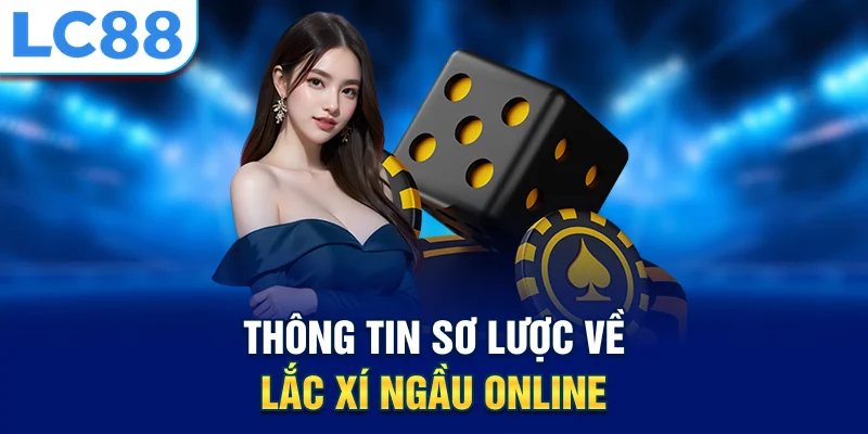 Thông tin sơ lược về lắc xí ngầu online
