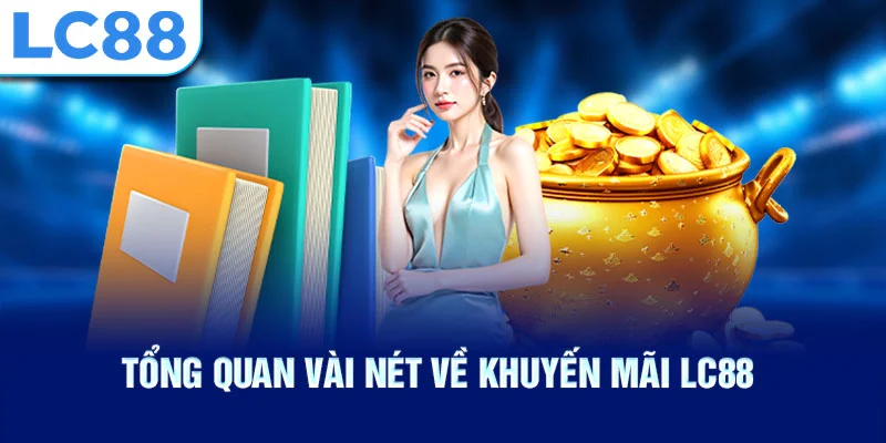 Tổng quan vài nét về khuyến mãi lc88