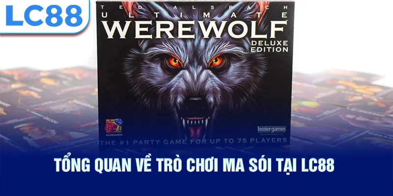 Tổng quan về trò chơi ma sói tại lc88